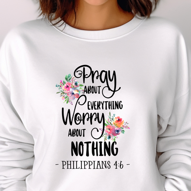 Pray About Everything Worry About Nothing -  DTF