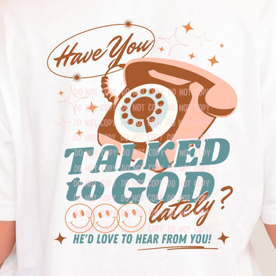 Have You talked To God Lately - DTF