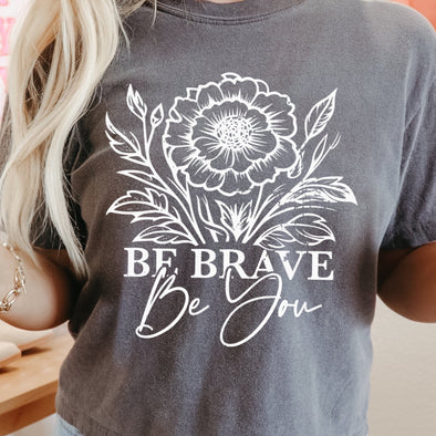 Be Brave -  Screen Print Transfer