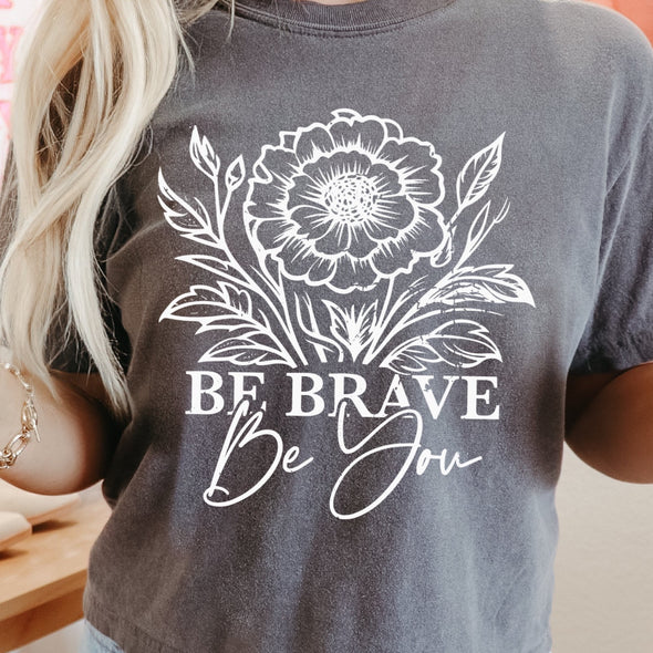 Be Brave -  Screen Print Transfer