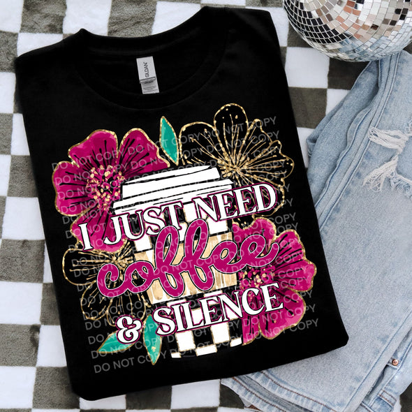 I just need coffee and silence - DTF Transfer