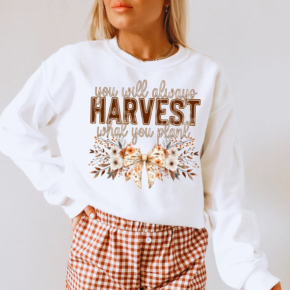 YOU WILL ALWAYS HARVEST WHAT YOU PLANT -  DTF Transfer