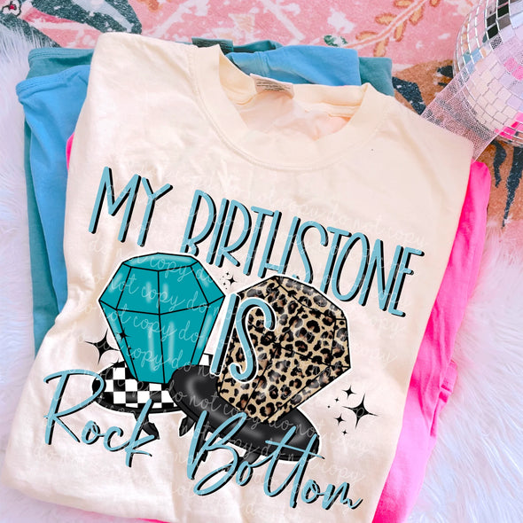 My Birthstone is Rock Bottom - DTF Transfer