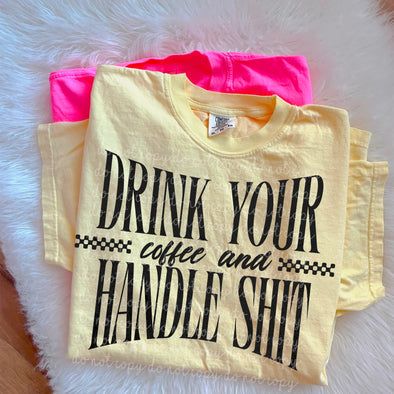 Drink Your Coffee and Handle Shit - DTF Transfer
