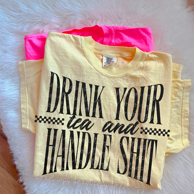 Drink Your Tea and Handle Shit - DTF Transfer