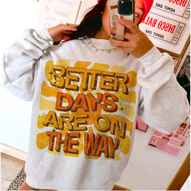 Better Days Are on the Way - DTF Transfer
