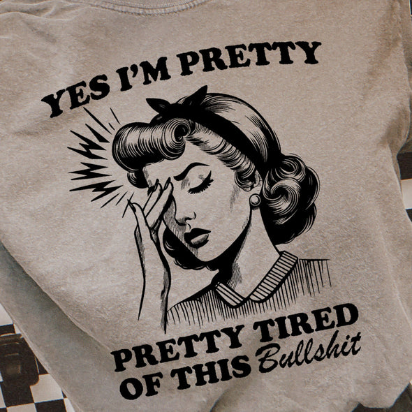 Pretty Tired -  Screen Print Transfer