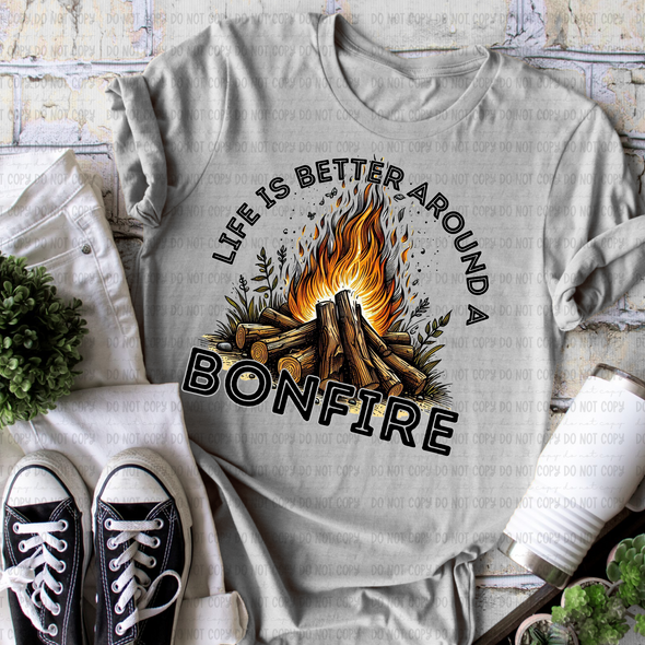 Life Is Better Around A Bonfire - DTF Transfer