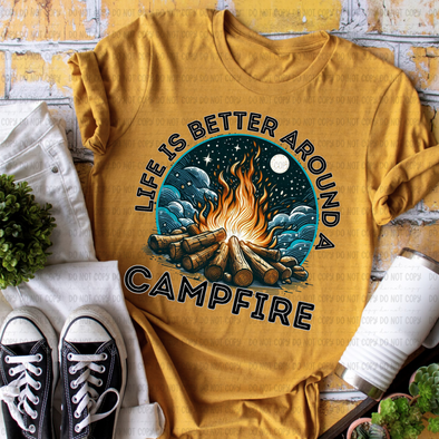 Life Is Better Around A Campfire - DTF Transfer