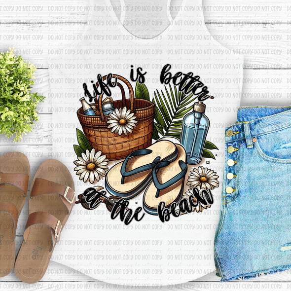 Life Is Better At The Beach - DTF Transfer