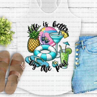 Life Is Better by The Pool - DTF Transfer