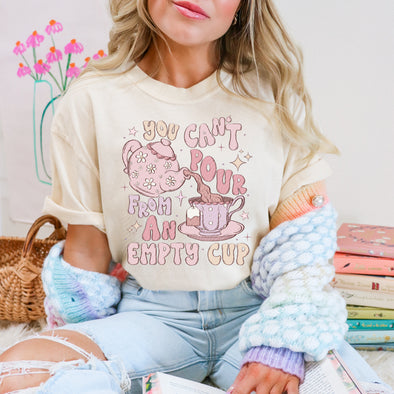 You Can't Pour From an Empty Cup - DTF Transfer