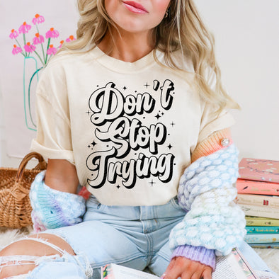 Don't Stop Trying - DTF Transfer