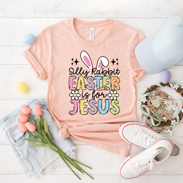 Silly Rabbit Easter Is For Jesus  - DTF