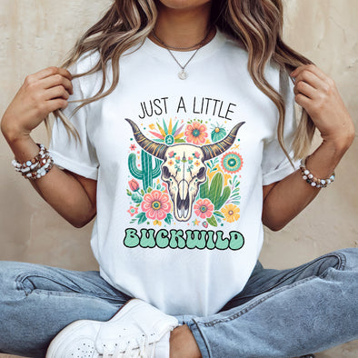 Just A Little Buckwild  - DTF Transfer