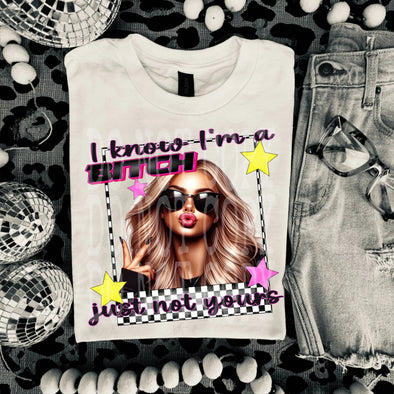 I Know I'm A B -  DTF Transfer