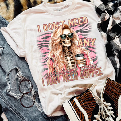 I Just Need Coffee -  DTF Transfer