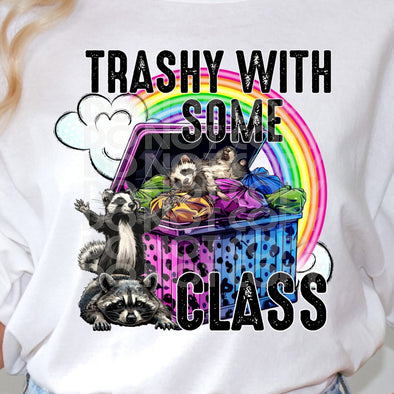 Trashy With Some Class - DTF Transfer