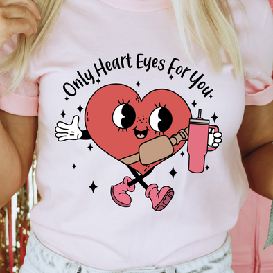 Only Heart Eyes For You - DTF