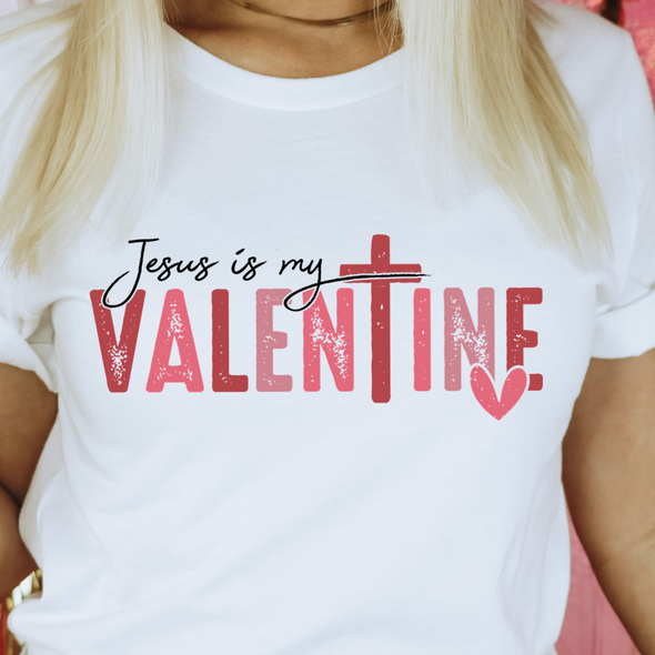 Jesus Is My Valentine - DTF