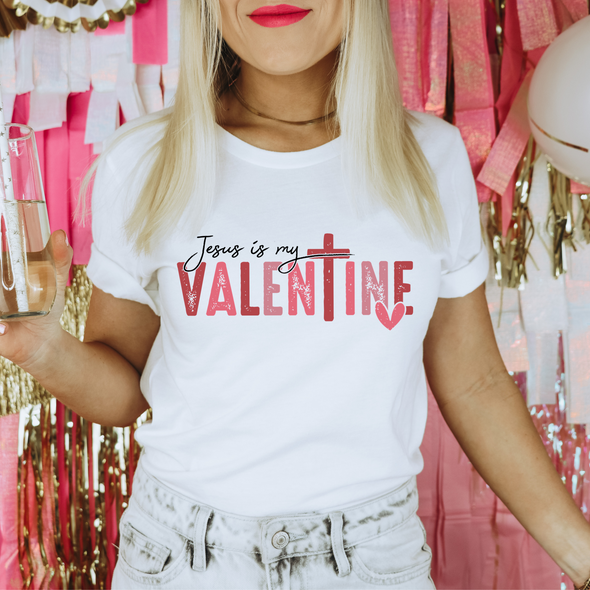 Jesus Is My Valentine - DTF