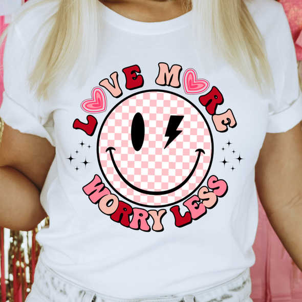 Love More Worry Less - DTF