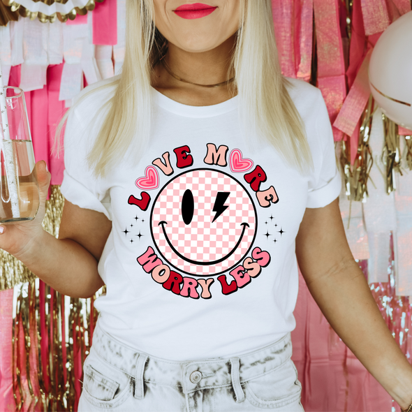 Love More Worry Less - DTF