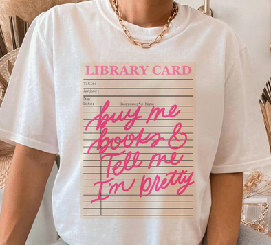 Buy me books and tell me I'm pretty - DTF