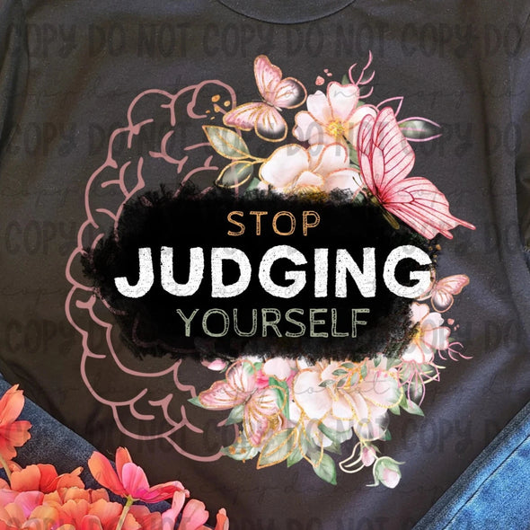 Stop Judging Yourself  - DTF Transfer