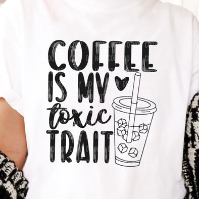 Coffee Is My Toxic Trait Iced BLACK INK -  DTF