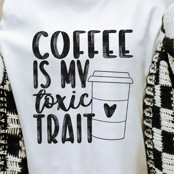Coffee Is My Toxic Trait -  DTF