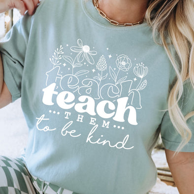 Teach Them To Be Kind -  Screen Print Transfer