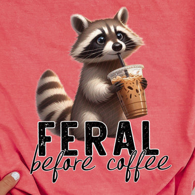 Feral Before Coffee - DTF Transfer