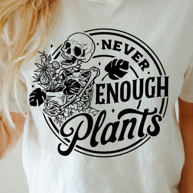 Never Enough Plants -  Screen Print Transfer