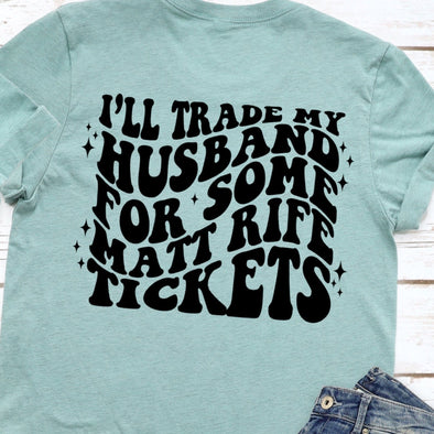 I'll Trade My Husband -  Screen Print Transfer