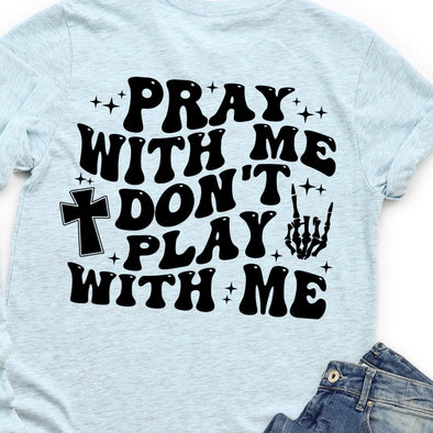 Pray With Me  -  Screen Print Transfer