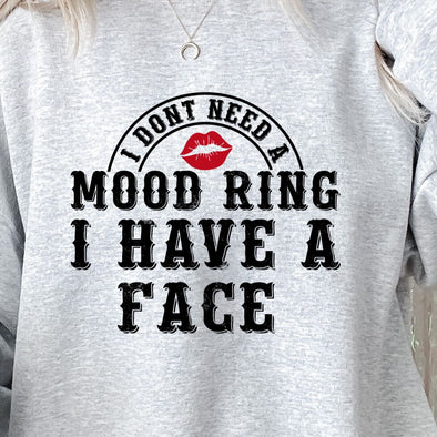 I Don't Need A Mood Ring I Have A Face - DTF