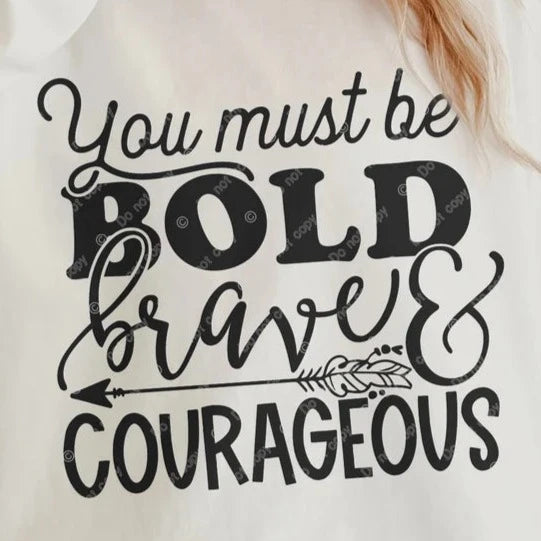You Must Be Bold -  Screen Print Transfer