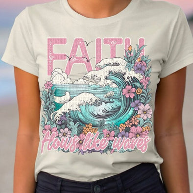 Faith Flows Like Waves  - DTF Transfer