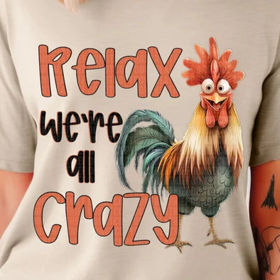 Relax We're All Crazy - DTF Transfer