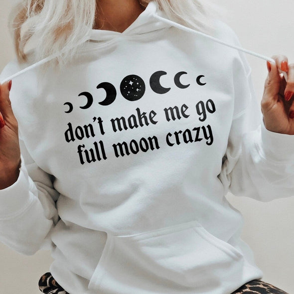 Don't Make Me Go Full Moon Crazy -  DTF