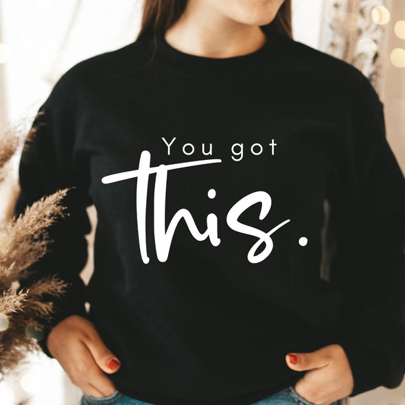 You Got This -  Screen Print Transfer