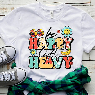 Be Happy Lift Heavy - DTF