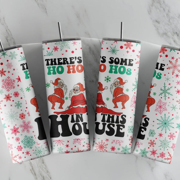There's Some Ho Ho Hos In This House   - 20 oz Skinny Tumbler Sublimation Transfers