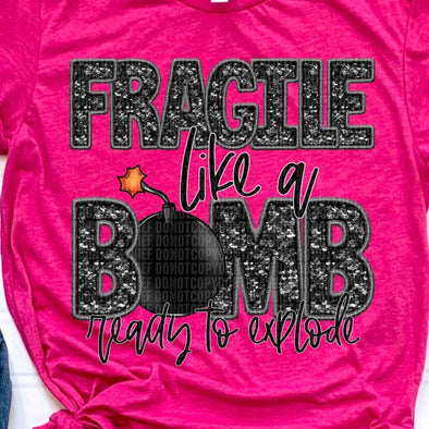 Fragile Like a Bomb  - DTF Transfer