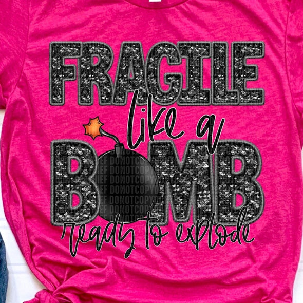 Fragile Like a Bomb  - DTF Transfer