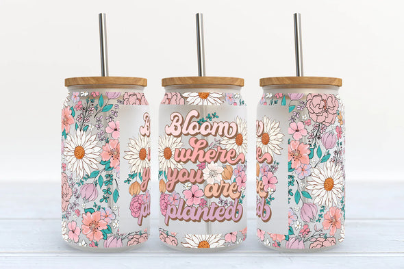 Bloom Where You Are Planted - UV DTF CUP WRAP