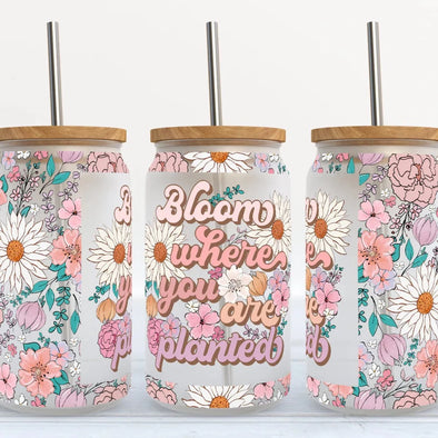 Bloom Where You Are Planted - UV DTF CUP WRAP