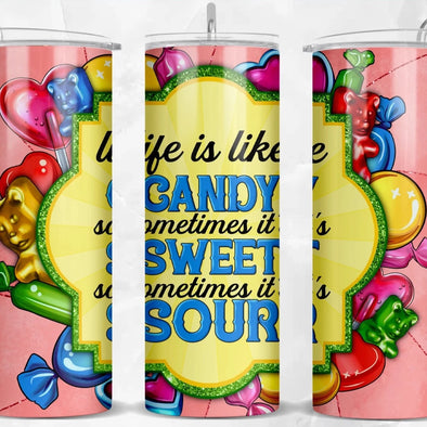 Life Is Like Candy - 20 oz Skinny Tumbler Sublimation Transfers