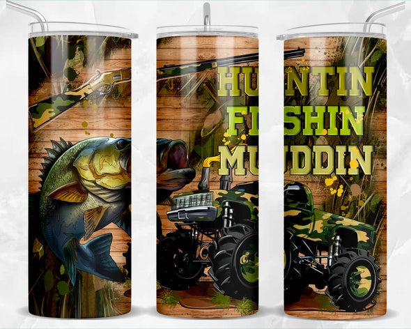 Huntin Fishin Muddin  - 20 oz Skinny Tumbler Sublimation Transfers